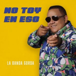 Peña Suazo Y La Banda Gorda – No Toy En Eso